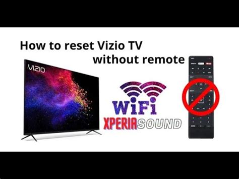 Easy Guide For How To Reset Vizio TV Without Remote Xperia Sound