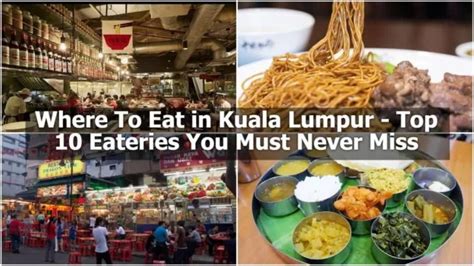 Where To Eat In Kuala Lumpur Top Eateries You Must Never Miss