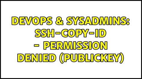 Devops Sysadmins Ssh Copy Id Permission Denied Publickey