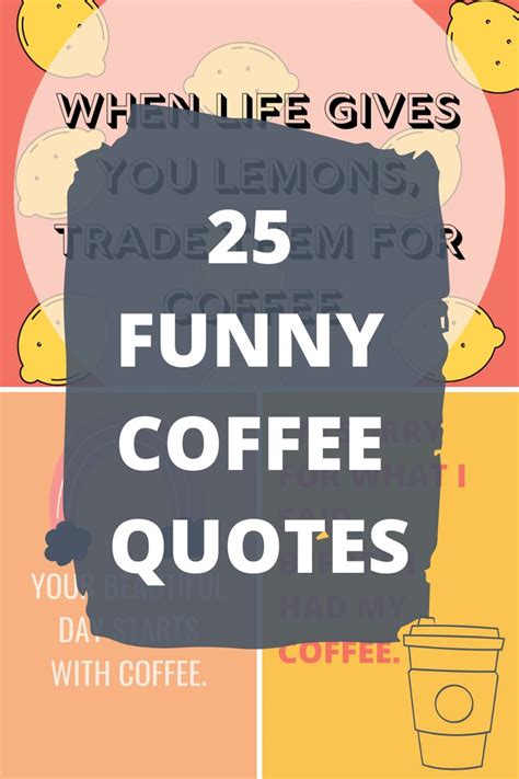 the words 25 funny coffee quotes with lemons on it and an image of a cup