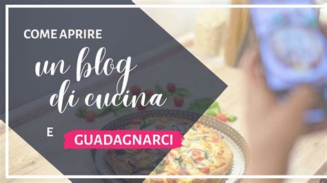 Come Aprire Un Blog Di Cucina E Guadagnarci