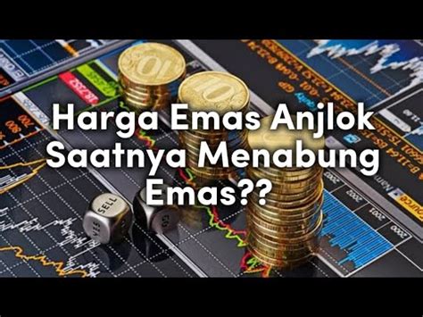 Harga Emas Anjlok Kapan Saatnya Menabung Emas Lagi Youtube