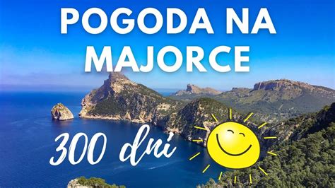 Pogoda Na Majorce Czy Na Majorce Jest Pora Deszczowa Kiedy Lecie