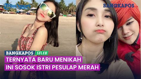 Sosok Istri Pesulap Merah Yang Baru Dinikahi Usia Tahun Youtube