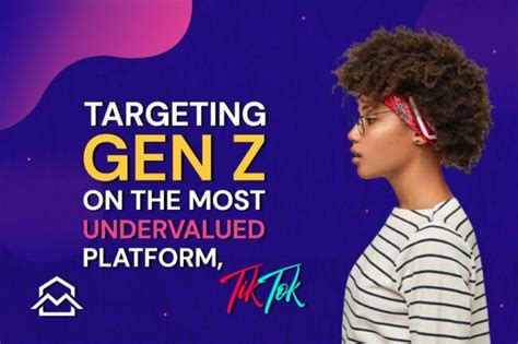 Targeting Gen Z Undervalued Engaged Platform Hom