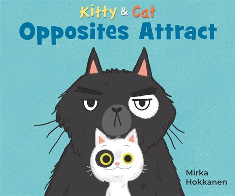 Kitty & Cat: Opposites Attract by Mirka Hokkanen | Goodreads