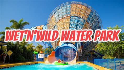 Ultimate Guide To Wetnwild Gold Coast Australias Premier Water