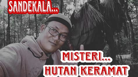 Live Misteri Hutan Keramat Sandekala Youtube