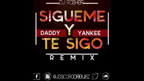 Daddy Yankee Sigueme Y Te Sigo REMIX Dj Rasher YouTube