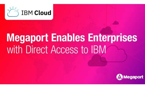 Megaport Activates Direct Connect To Ibm Cloud Converge Digest