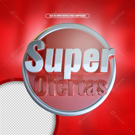 Selo 3d Para Composição Super Ofertas Psd Editável [download] Designi