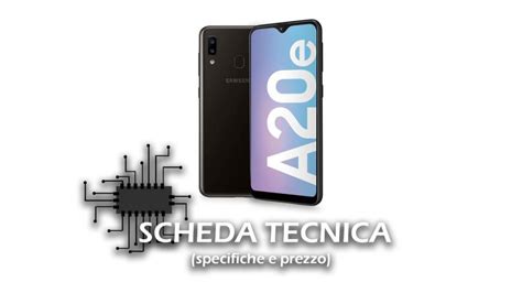 Samsung Galaxy A20e Scheda Tecnica Gaminghw