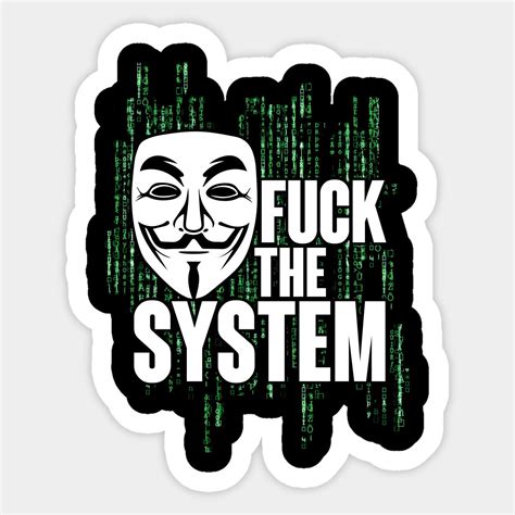 Fuck The System Matrix Anonymous Sticker Fuck The System Artofit