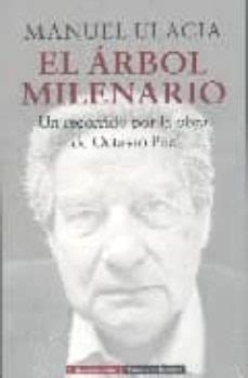 EL ARBOL MILENARIO UN RECORRIDO POR LA OBRA DE OCTAVIO PAZ Manuel