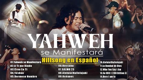 Yahweh Se Manifestar Hillsong En Espa Ol Mejores Canciones De