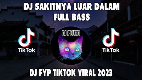 Dj Sakitnya Luar Dalam Full Bass Dj Fyp Tiktok Viral 2023 Youtube