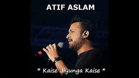 ATIF ASLAM - Kaise Jiyunga Kaise - HD - YouTube