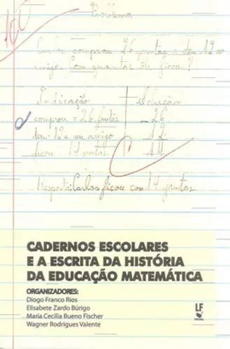 Cadernos Escolares E A Escrita Da Hist Ria Da Educa O Ma Editora