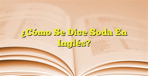 Cómo Se Dice Soda En Inglés Imagenes Graficos