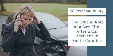 The Crucial Role Of A Law Firm After A Car Accident In South Carolina Seiferflatow Pllc