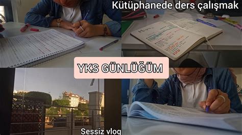 Yks GÜnlÜĞÜm Kütüphanede Ders çalışmak Sessiz Vlog Youtube