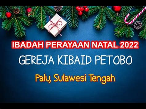 Ibadah Perayaan Natal Gereja Kibaid Petobo Palu Kotbah Pdt Dr