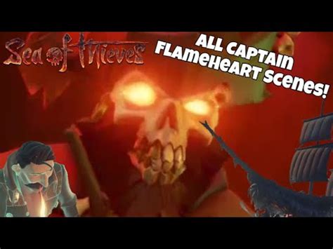 All Captain Flameheart Skeleton Form Scenes In Sea Of Thieves