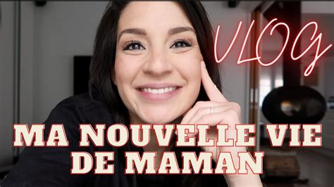 VLOG MA NOUVELLE VIE DE MAMAN YouTube