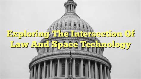 Exploring The Intersection Of Law And Space Technology The Franklin Law