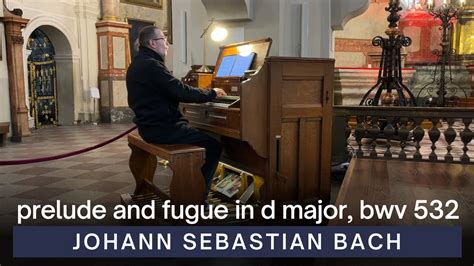 Prelude And Fugue In D Major BWV 532 Johann Sebastian Bach VU St