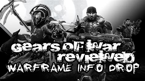 Gears Of War Ultimate Edition Review And Warframe Info Drop Youtube