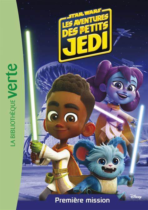 Star Wars Les Aventures Des Petits Jedi Premi Re Mission