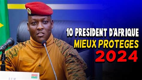 Top 10 président africain mieux protégés au monde en 2024 Afrique