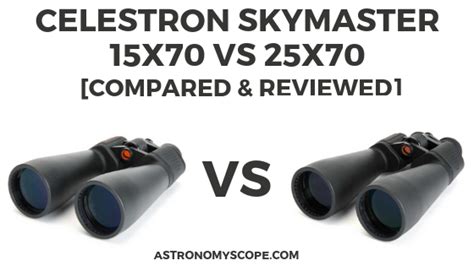 Celestron Skymaster 15x70 vs 25x70 [Compared & Reviewed]