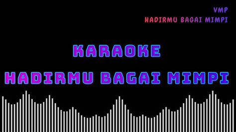 HADIRMU BAGAI MIMPI Karaoke Santai Tanpa Vocal YouTube