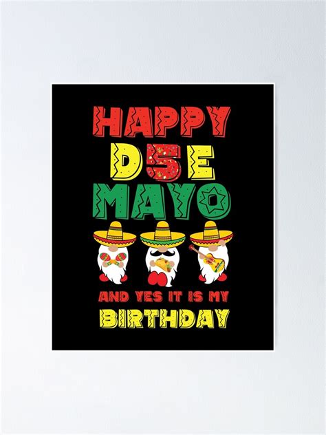 Funny Gnome Happy Cinco De Mayo And Yes It Is My Birthday Poster For