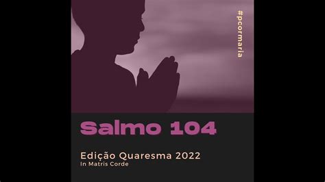 Salmo 104 07 04 2022 quinta feira Salmo Diário Pcormaria