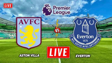 Aston Villa Vs Everton Live Stream Premier League 2022 Everton Vs