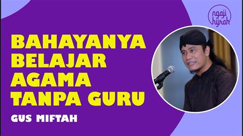 Gus Miftah Bahayanya Belajar Agama Tanpa Guru Ngaji Teks Indonesia