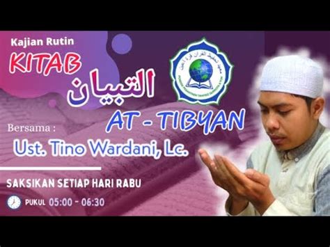 Kajian Kitab At Tibyan Fii Adaabi Hamalatil Qur An Oleh Ustadz Tino