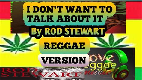 I Dont Want To Talk About It By Rod Stewart In Reggae Version Youtube