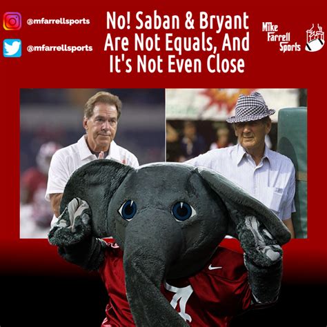 Who You Got Nick Saban Or Bear Bryant Page Sep Sitename Mike Farrell Sports