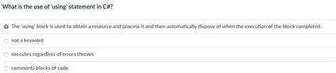 Solved What is the use of 'using' statement in C\#? The | Chegg.com