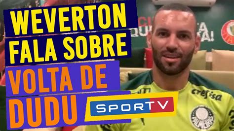 Dolo L Weverton Fala Sobre A Volta De Dudu Ao Palmeiras L Entrevista