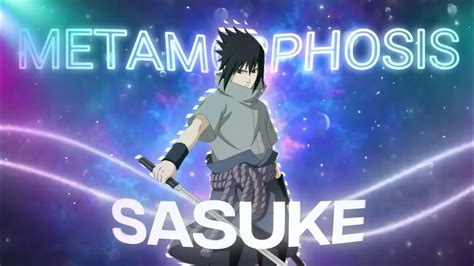 Uchiha Sasuke Metamorphosis Edit AMV Flow Edit YouTube