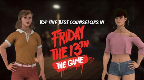 Top Five Best Counselors And Why Updated Friday The 13th The Game Youtube