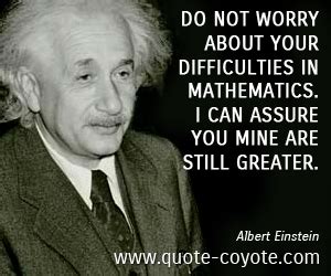 Albert Einstein Do Not Worry About Your Difficulties In Ma