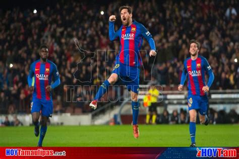 Hoy Tamaulipas Barcelona Con Messi Y Companiia Por Remontada