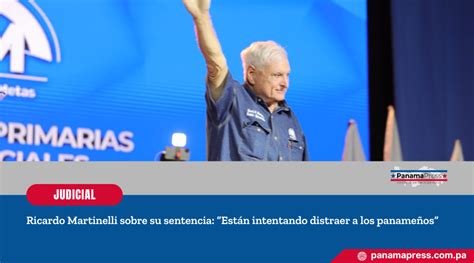 Panama Press Ricardo Martinelli Sobre Su Sentencia “están Intentando