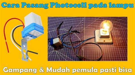 Cara Pasang Photocell Pada Lampu Lampu Otomatis Youtube